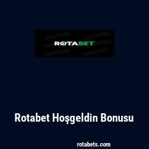 Rotabet Hoşgeldin Bonusu