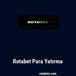 Rotabet Para Yatırma