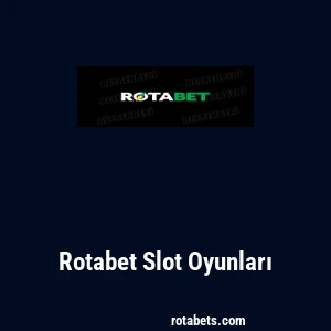 Rotabet Slot Oyunları