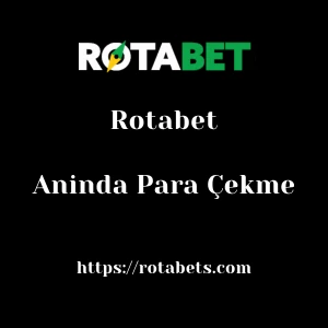 Rotabet Aninda Para Çekme