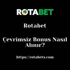 Rotabet Çevrimsiz Bonus Nasıl Alınır?