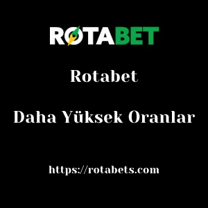 Rotabet Daha Yüksek Oranlar