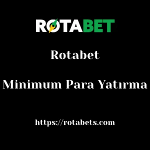Rotabet Minimum Para Yatırma