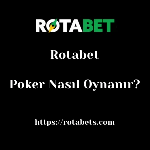 Rotabet Poker Nasıl Oynanır?